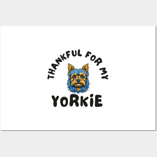 Thankful for my Yorkie Wall Art by IOANNISSKEVAS